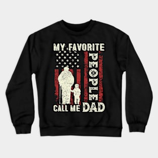 My Favorite People Call Me Dad US Flag Funny Dad Gifts Fathers Day Crewneck Sweatshirt